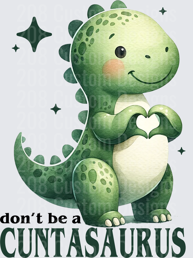Don't Be A Cuntasaurus Cute Green Dinosaur Heart Hands