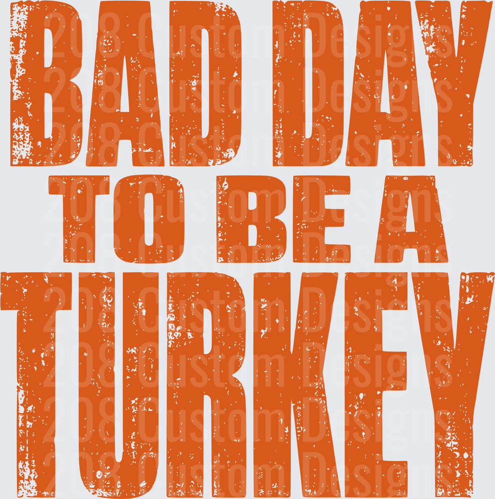 Bad Day To Be A Turkey Distressed Thanksgiving