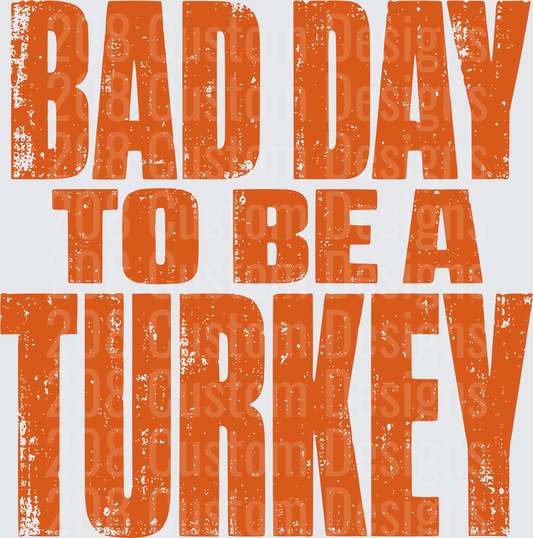 Bad Day To Be A Turkey Distressed Thanksgiving
