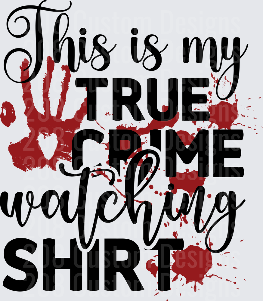 This Is My True Crime Watching Shirt Bloody Handprint