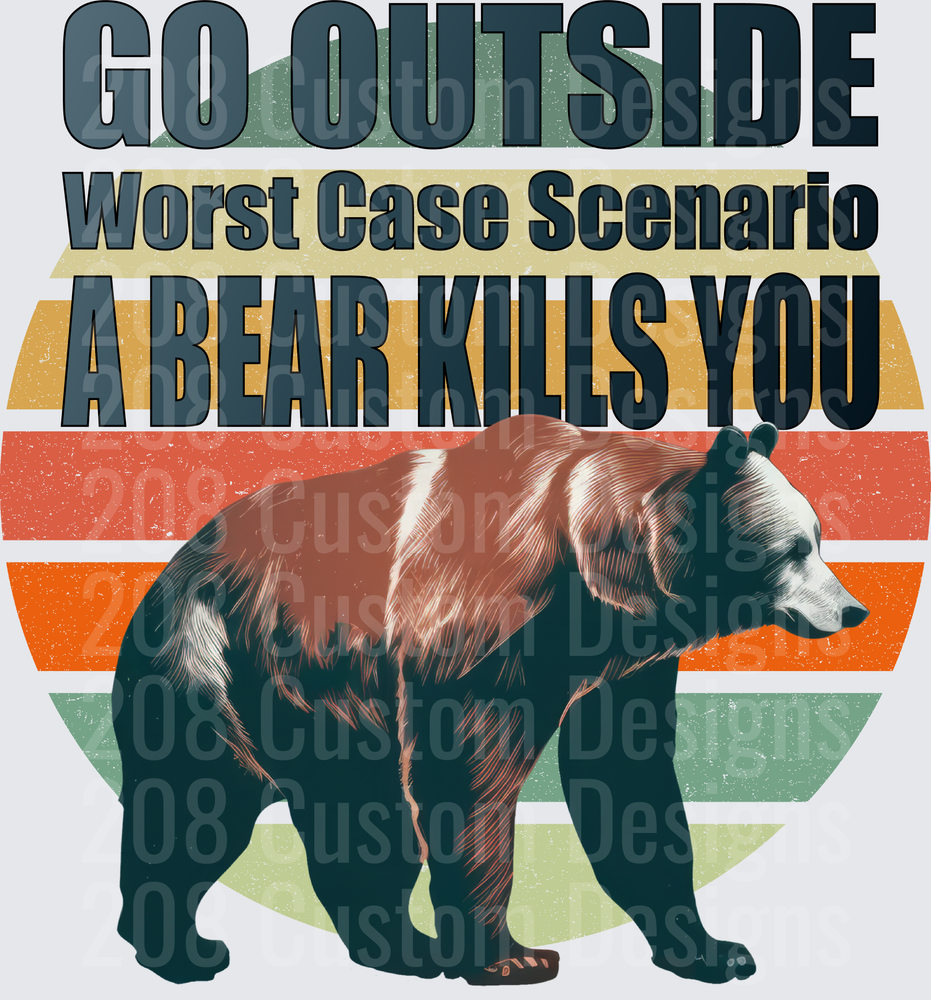 Go Outside Worst Case Scenario A Bear Kills You Retro Bear