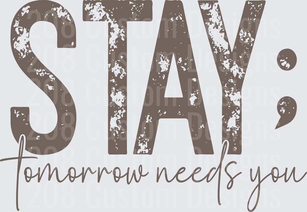 Stay Tomorrow Needs You Distressed Typography Design