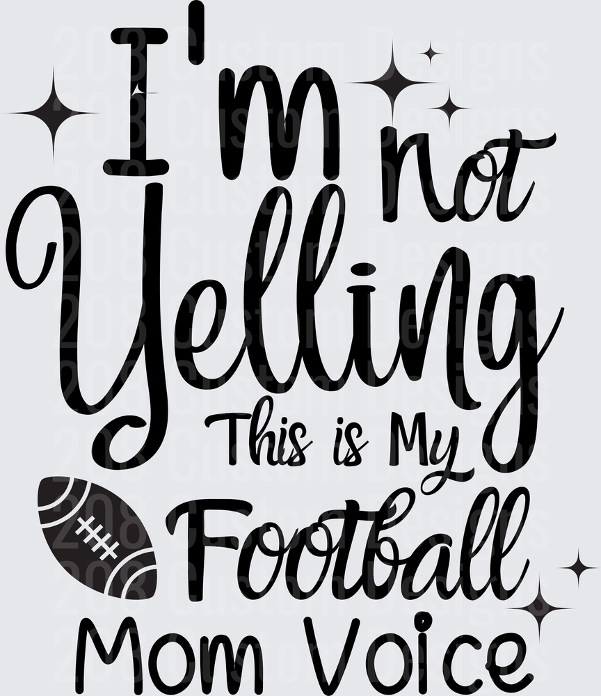 I'm Not Yelling This Is My Football Mom Voice with Sparkles