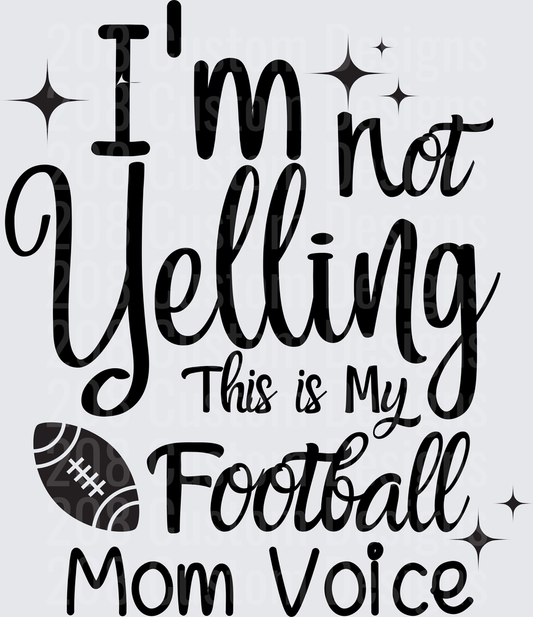 I'm Not Yelling This Is My Football Mom Voice with Sparkles