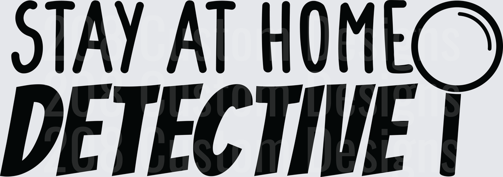 Stay At Home Detective Bold Text with Magnifying Glass