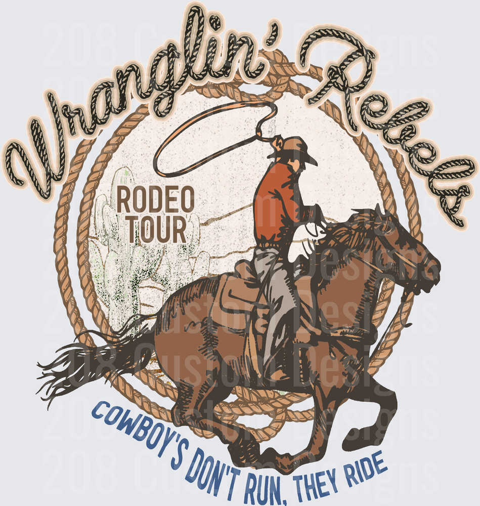 Wranglin' Rebel Rodeo Tour Cowboys Don't Run They Ride