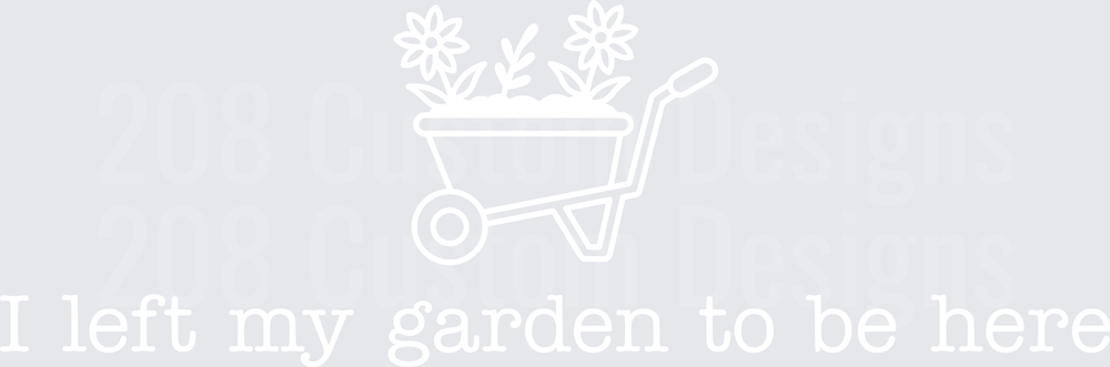 I left my garden to be here white