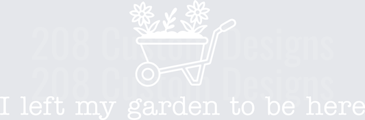 I left my garden to be here white