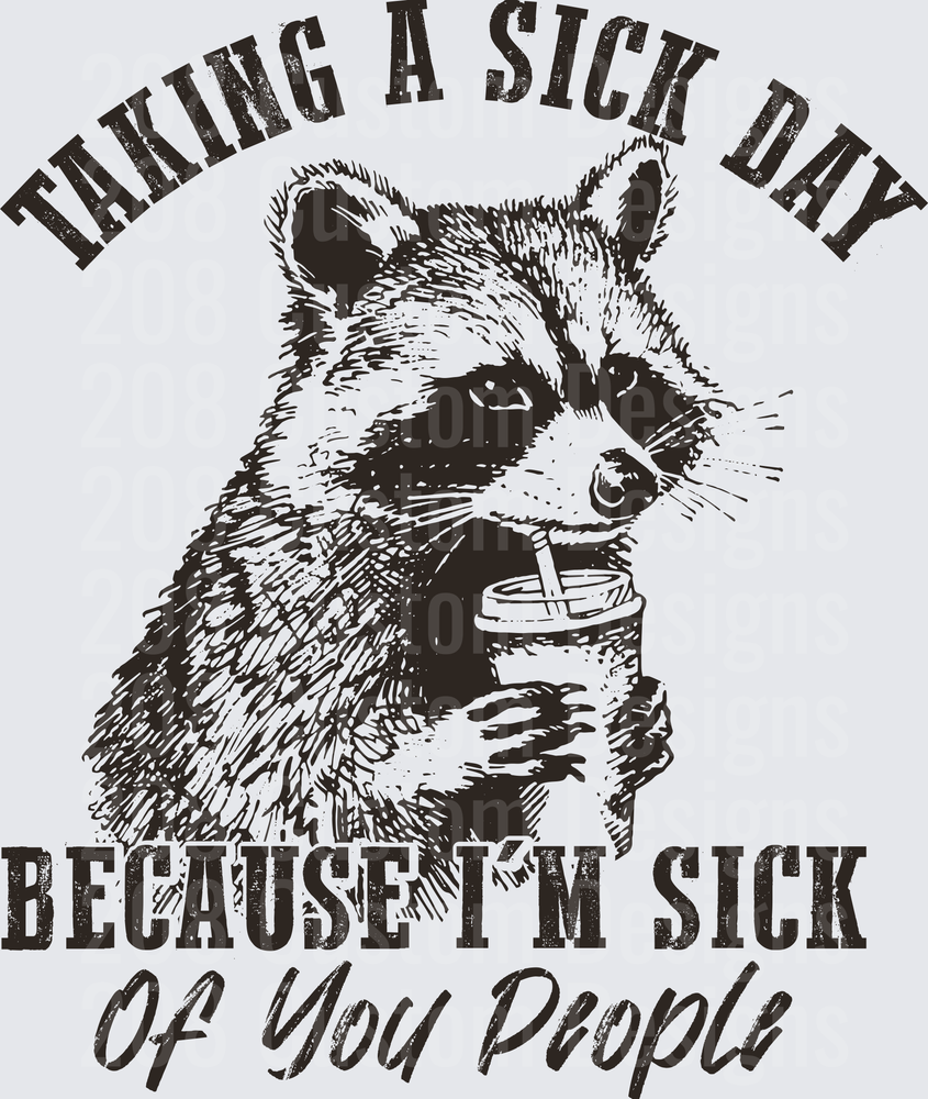 Raccoon Taking A Sick Day Because I'm Sick Of You People