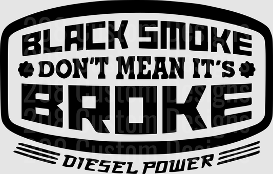 Black Smoke Don't Mean It's Broke Diesel Power