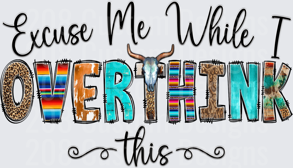 Excuse Me While I Overthink This Western Skull Design