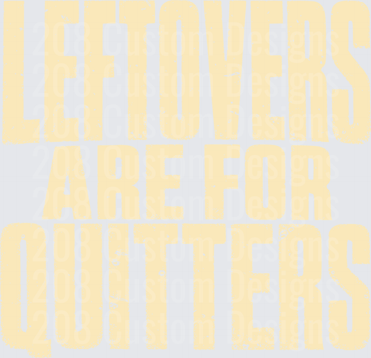 Leftovers Are For Quitters