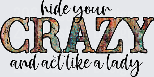 Hide Your Crazy and Act Like a Lady Rustic Text Design