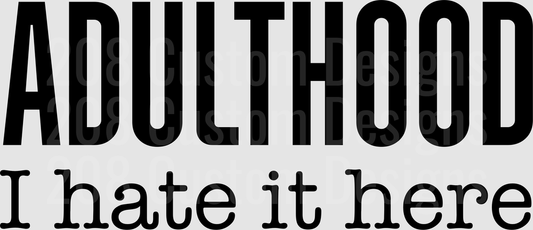 ADULTHOOD I Hate It Here Black Text Design