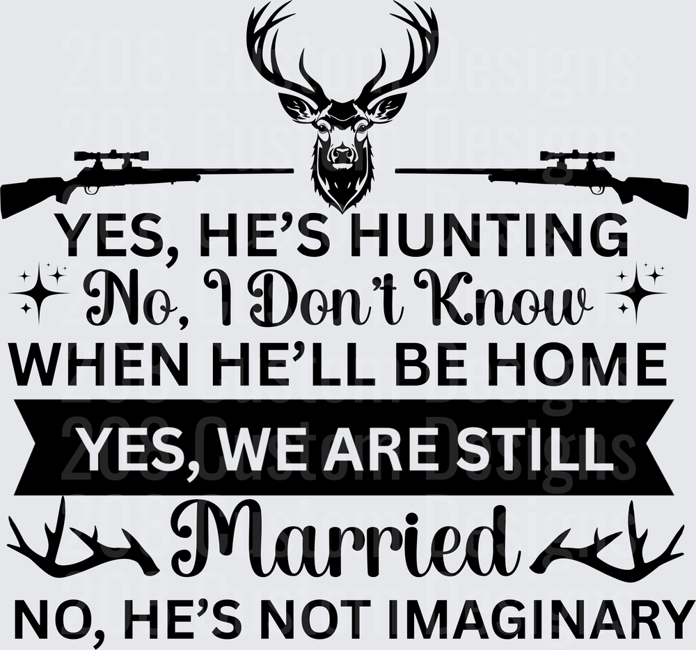 Hunting Wife Funny Saying Yes He's Hunting Still Married Deer