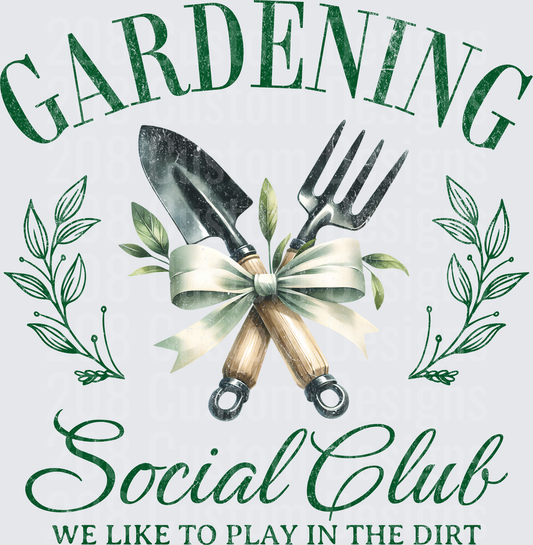 Gardening Social Club We Like To Play In The Dirt Garden Tools