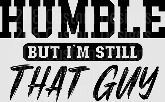 Humble But I'm Still That Guy Text Design