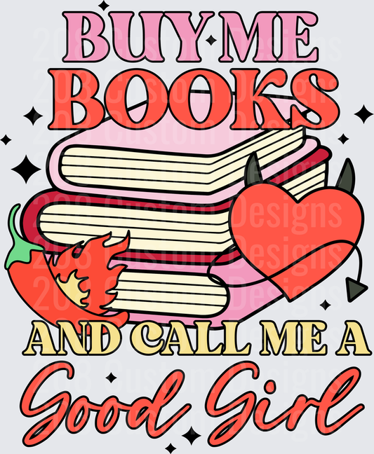 Buy Me Books and Call Me a Good Girl Reading Quote Design