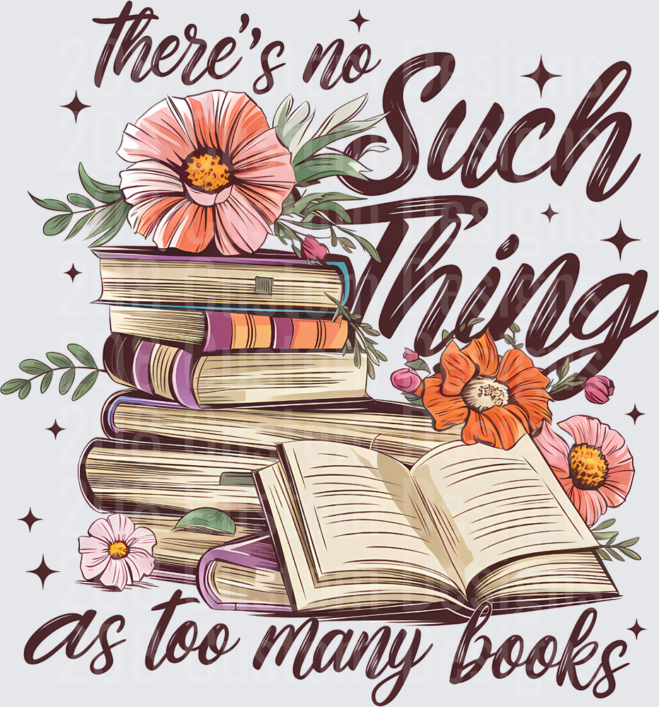 There's No Such Thing as Too Many Books Stack with Flowers