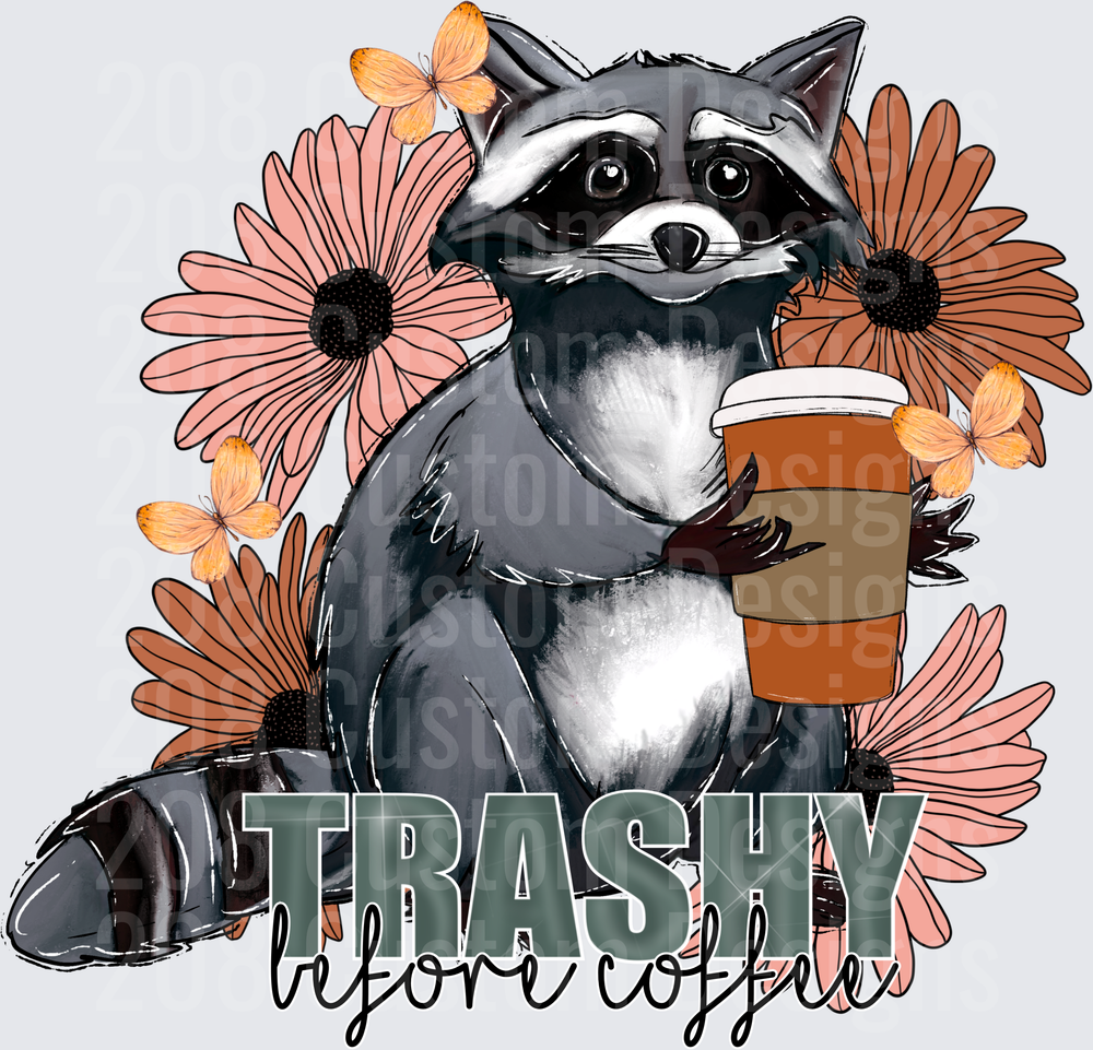 Cute Raccoon with Coffee Cup and Flowers Trashy Before Coffee