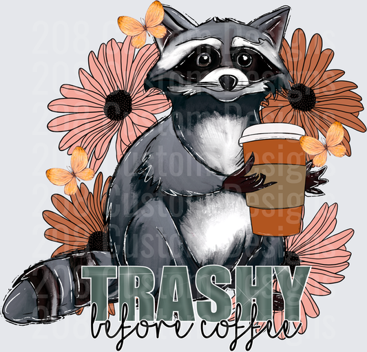 Cute Raccoon with Coffee Cup and Flowers Trashy Before Coffee