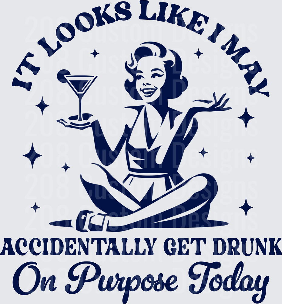 It Looks Like I May Accidentally Get Drunk On Purpose Today Vintage Pin-Up Girl with Martini Glass