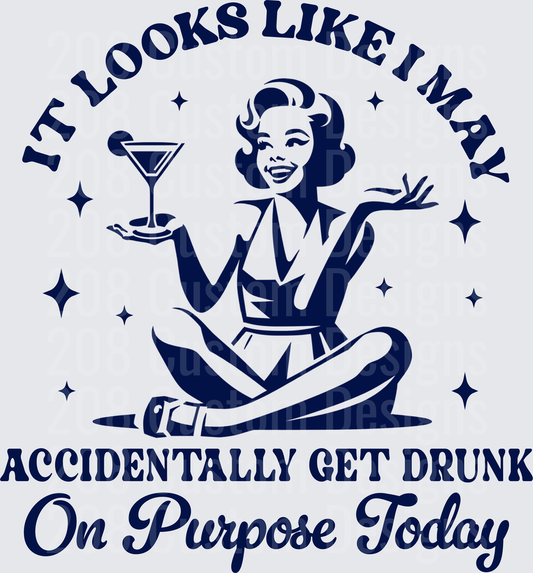 It Looks Like I May Accidentally Get Drunk On Purpose Today Vintage Pin-Up Girl with Martini Glass