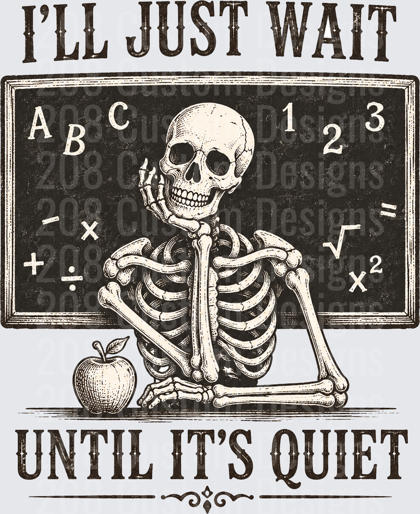 I'll Just Wait Until It's Quiet Skeleton Teacher