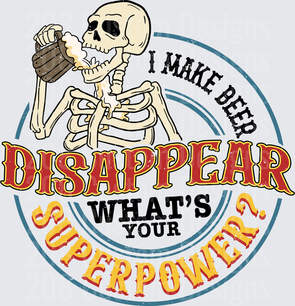 Skeleton Drinking Beer I Make Beer Disappear What's Your Superpower