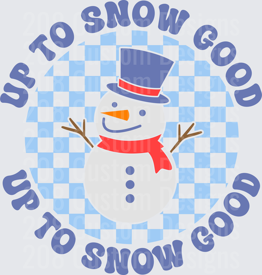 Up To Snow Good Snowman Holiday Winter Design
