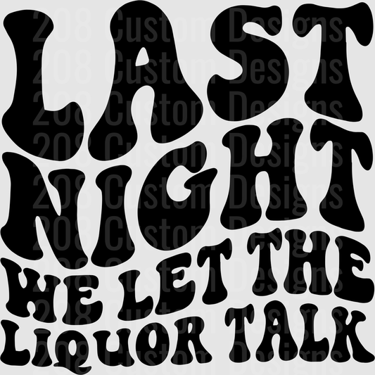 Last Night We Let The Liquor Talk Retro Typography