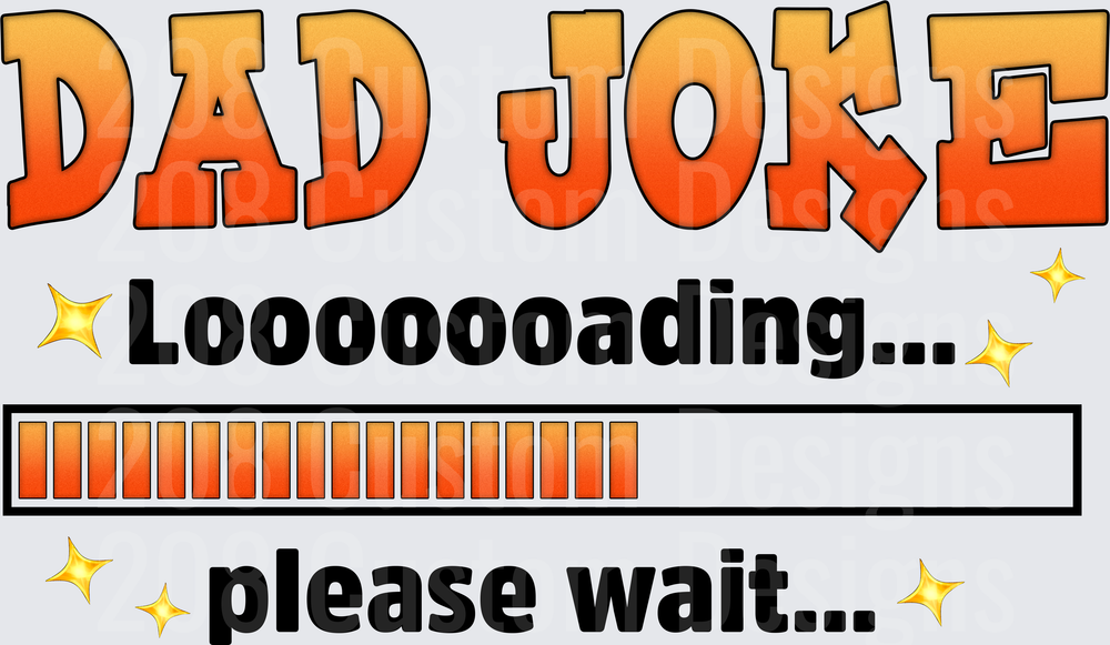 Dad Joke Loading Bar Please Wait Funny Father Humor Design