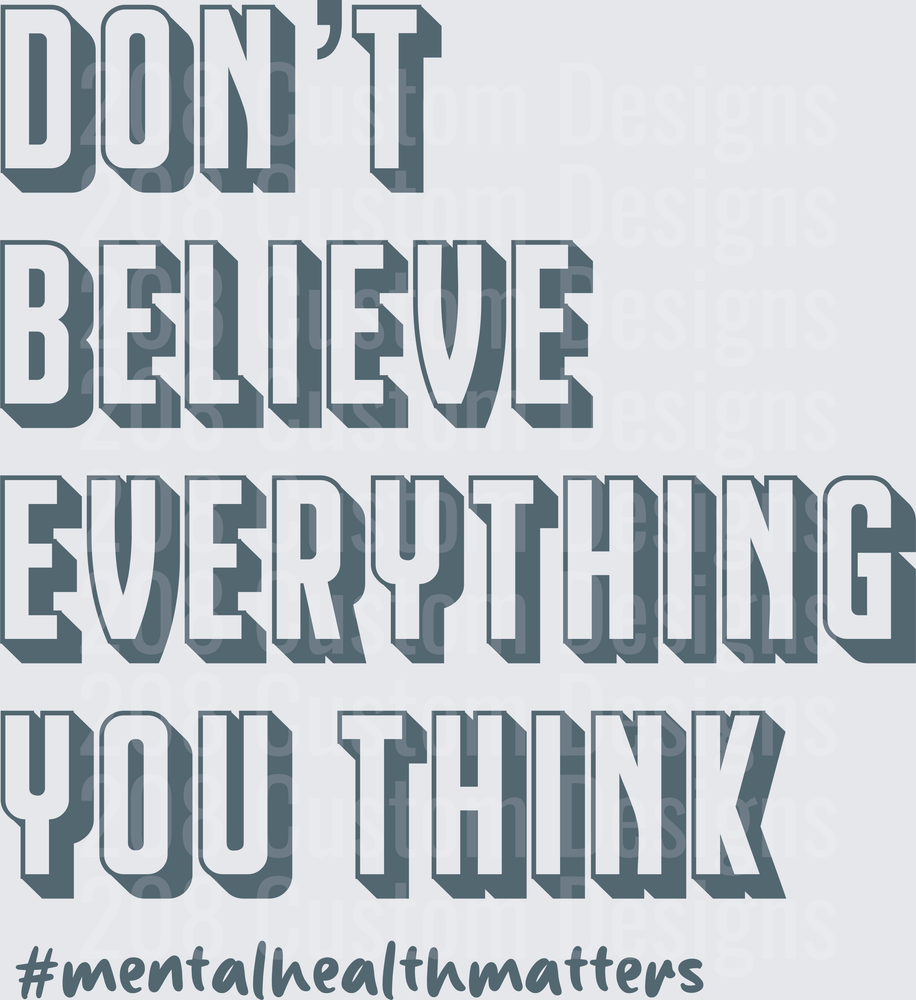 Don't Believe Everything You Think Mental Health Awareness