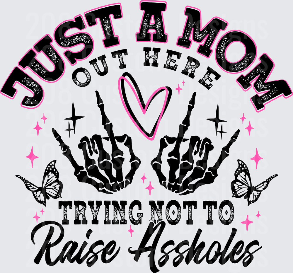 Just A Mom Out Here Trying Not To Raise Assholes Skeleton Hands Heart