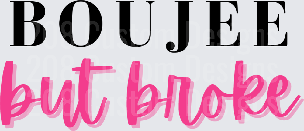 Boujee But Broke Pink and Black Typography Design
