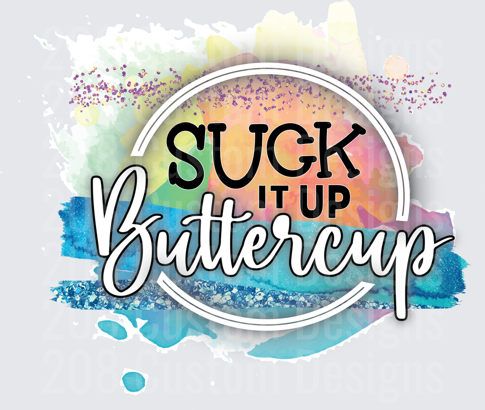 Suck It Up Buttercup Motivational Quote with Watercolor Background
