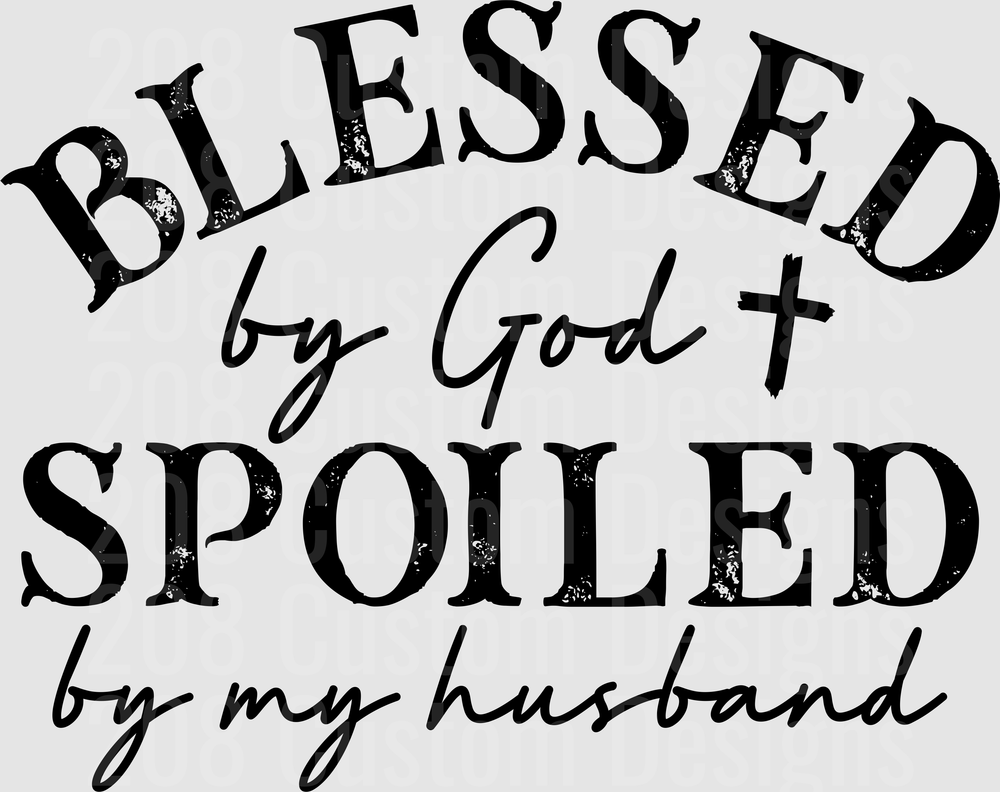 Blessed by God Spoiled by My Husband Typography Design