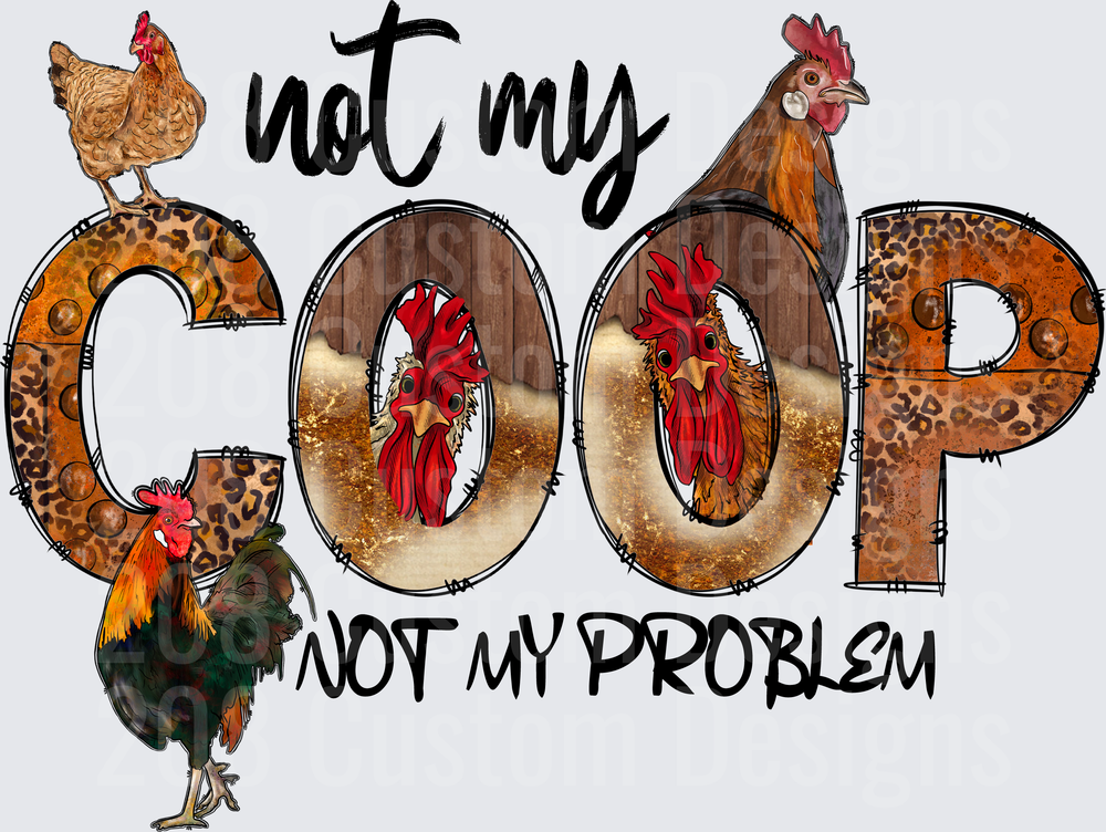 Not My Coop Not My Problem Chicken Rooster Leopard Print