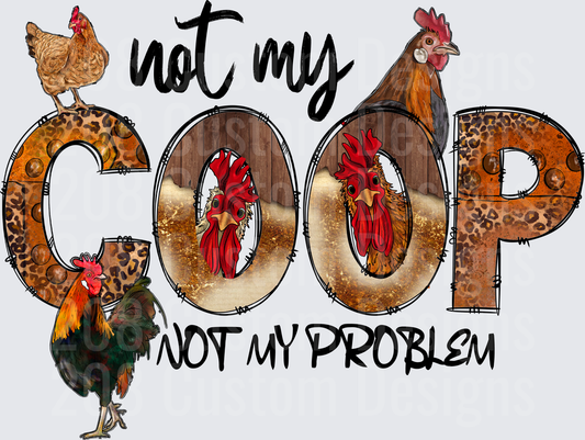 Not My Coop Not My Problem Chicken Rooster Leopard Print