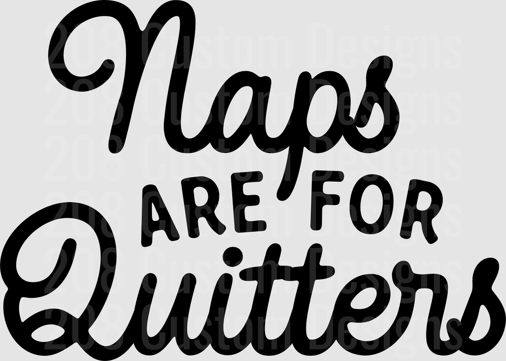 Naps Are For Quitters