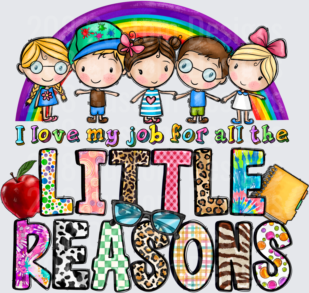 I Love My Job For All The Little Reasons Teacher Rainbow Kids