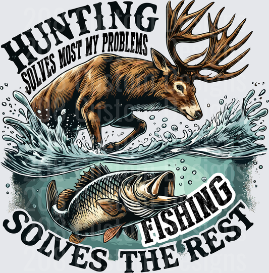 Hunting Solves Most My Problems Fishing Solves The Rest Deer Bass