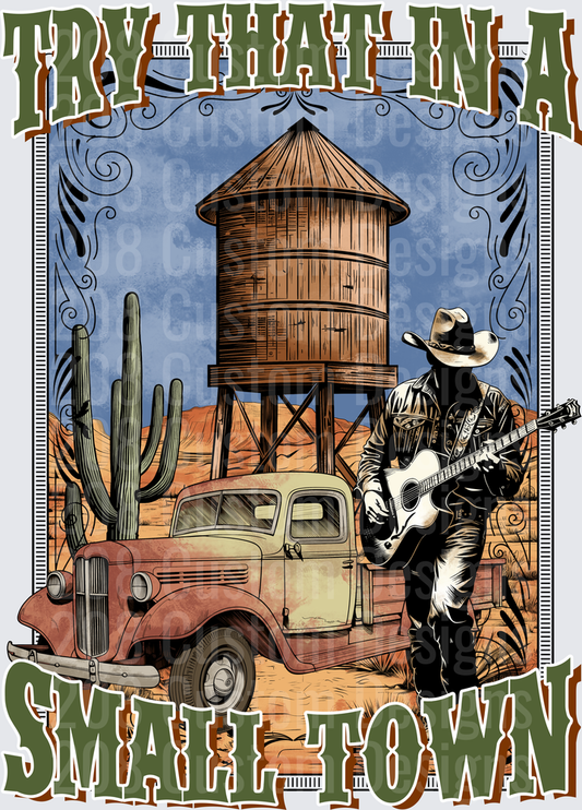 Try That In A Small Town Country Music Western Desert Scene