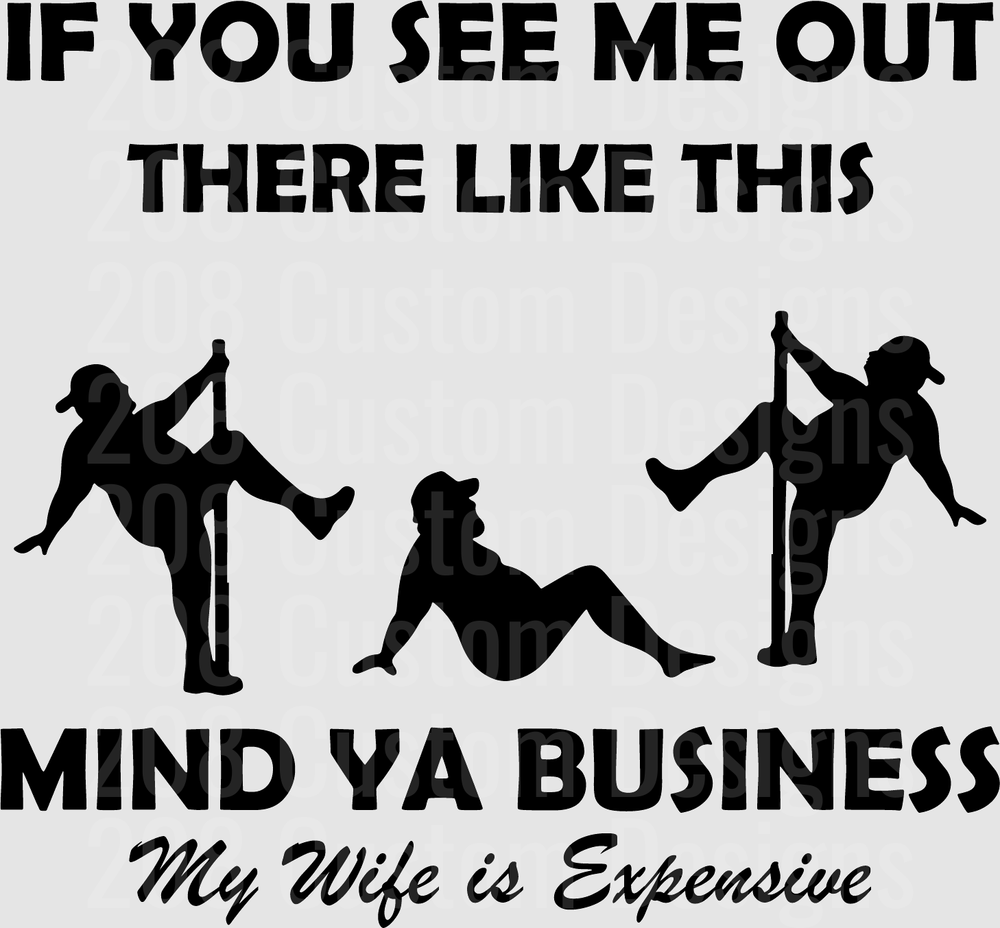 If You See Me Out There Like This Mind Ya Business My Wife is Expensive Funny Hiking Pole Stretching Design