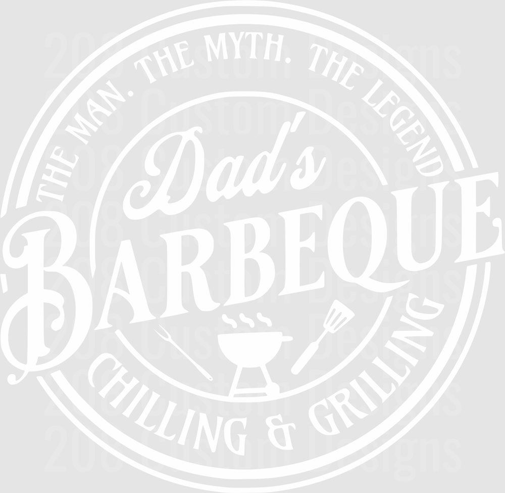 Dad's Barbeque The Man The Myth The Legend Chilling & Grilling