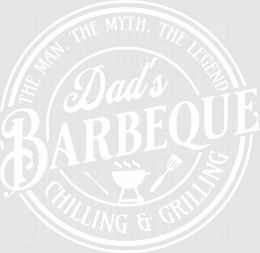 Dad's Barbeque The Man The Myth The Legend Chilling & Grilling