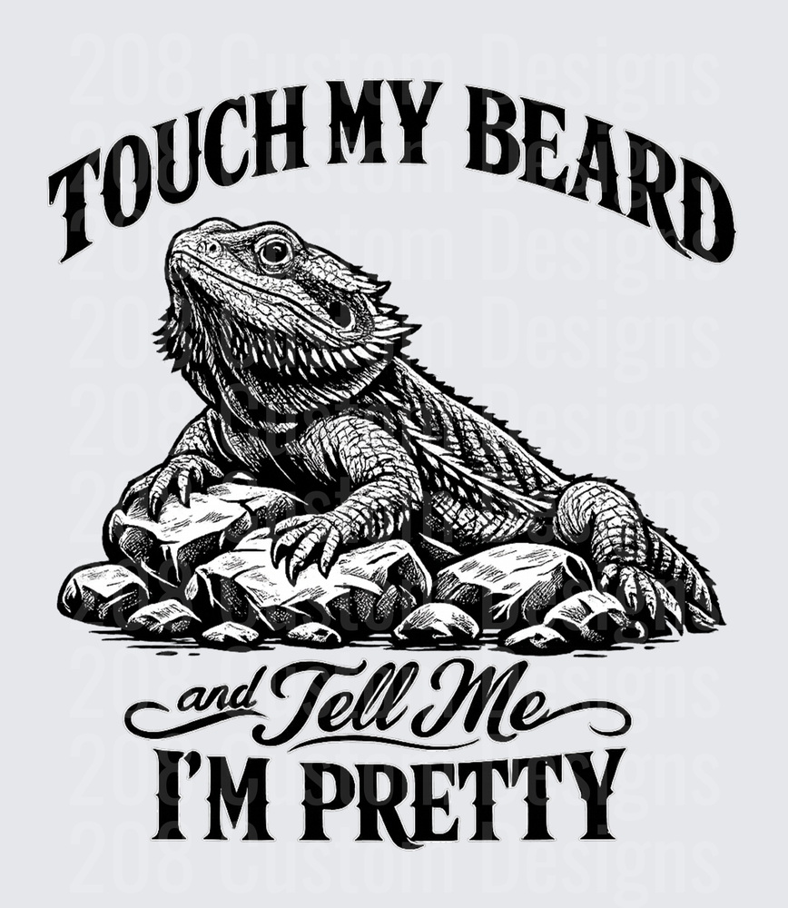Touch My Beard and Tell Me I'm Pretty Bearded Dragon