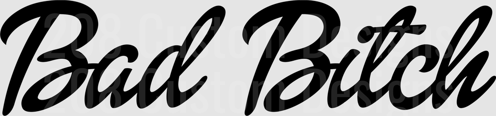 Bad Bitch Cursive Script Lettering