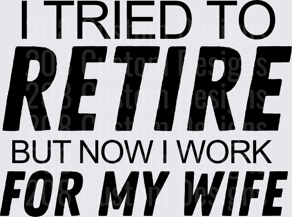 I Tried to Retire But Now I Work for My Wife
