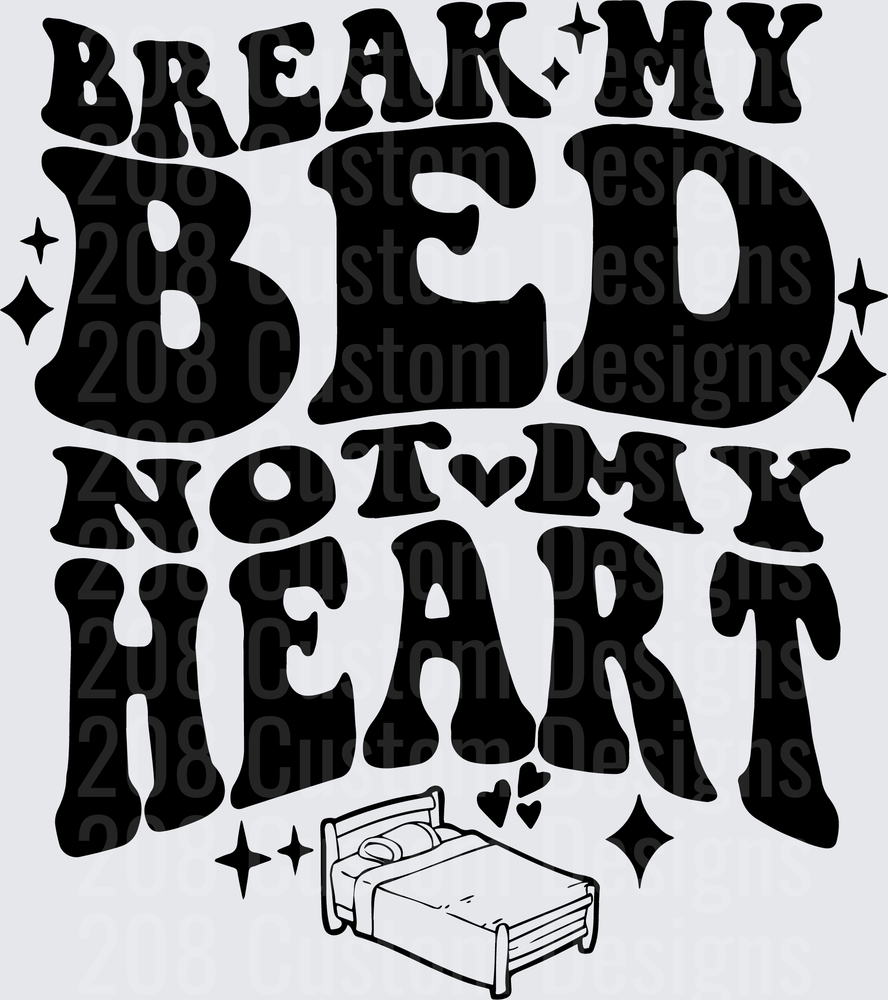 Break My Bed Not My Heart Retro Typography with Stars and Bed